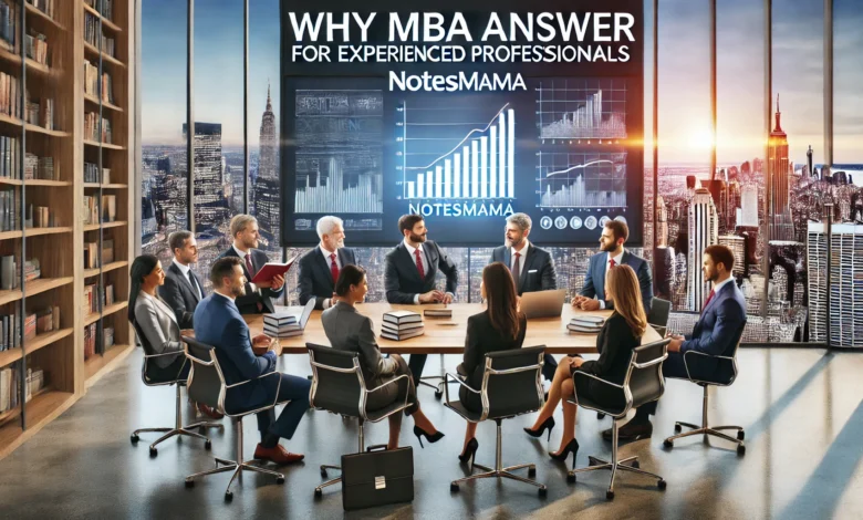 Why MBA Answer for Experienced Professionals-NotesMama