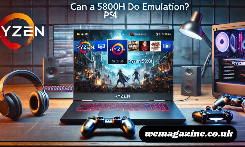 Can a 5800H Do PS4 Emulation