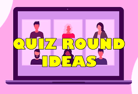 Quiz Round Ideas